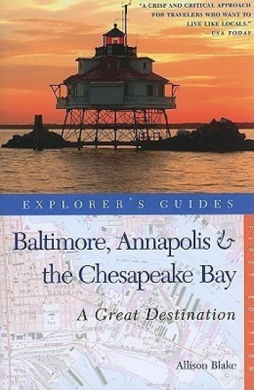 Explorer's Guide Baltimore, Annapolis & The Chesapeake Bay: A Great Destination