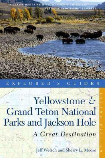 Explorer's Guide Yellowstone & Grand Teton National Parks and Jackson Hole: A Great Destination