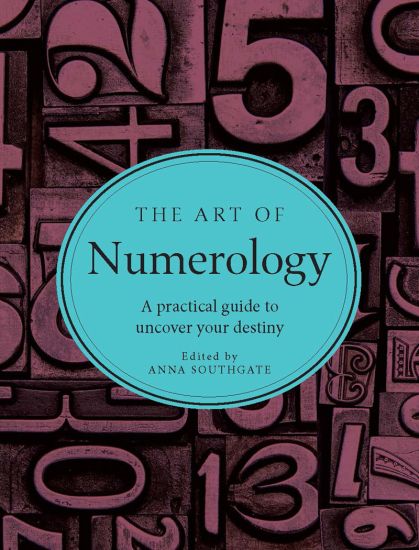 The Art of Numerology: A Practical Guide to Uncover Your Desitny