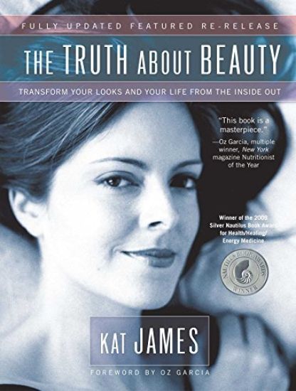 The Truth about Beauty: Transform Your Looks and Your Life from the Inside Out