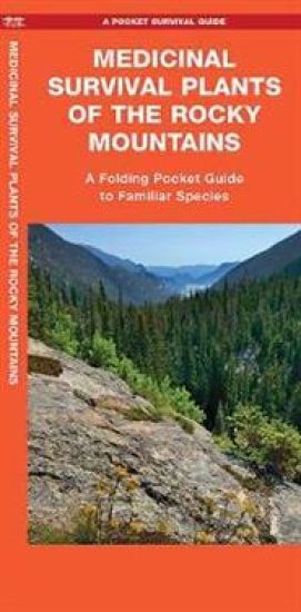 Medicinal Survival Plants of the Rocky Mountains
