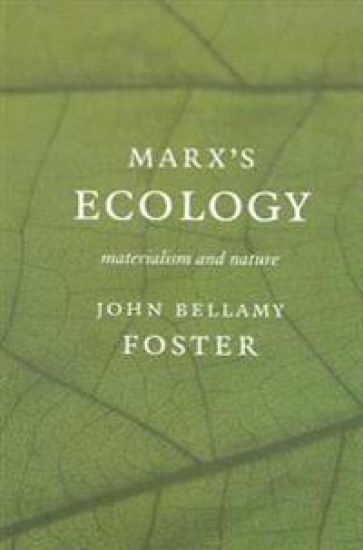 Marxâ (Tm)S Ecology: Materialism and Nature