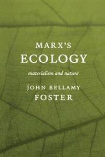 Marxâ (Tm)S Ecology: Materialism and Nature