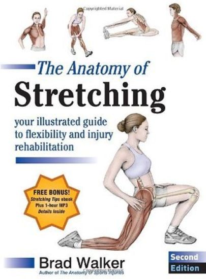 The Anatomy of Stretching, Second Edition: Your Illustrated Guide to Flexibility and Injury Rehabilitation