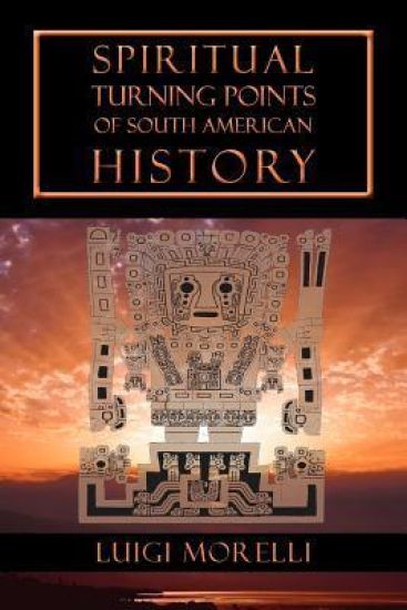 Spiritual Turning Points of South American History