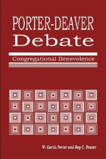 Porter-Deaver Debate on Church Benevolence