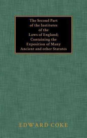 The Second Part of the Institutes of the Laws of England