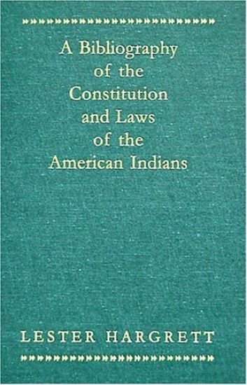 A Bibliography of the Constitutions and Laws of the American Indians [1947]