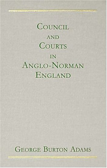 Council and Courts in Anglo-Norman England (1926)