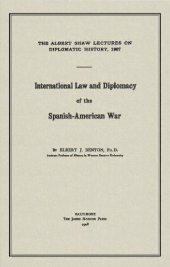 International Law and Diplomacy of the Spanish-American War [1908]