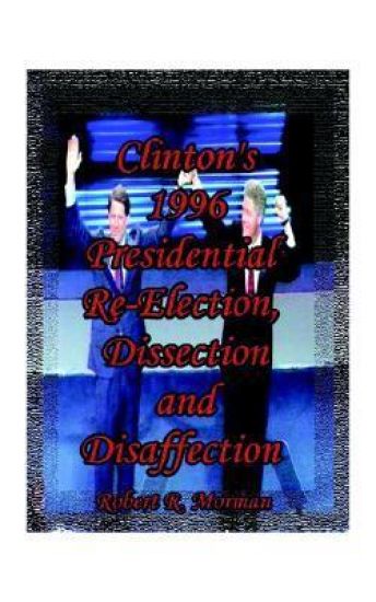 Clinton's 1996 Presidential Re-election, Dissection and Disaffection