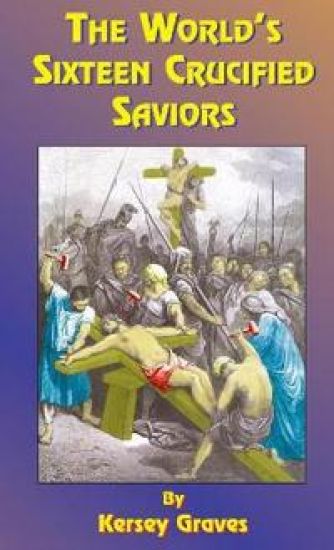 The World's Sixteen Crucified Saviors
