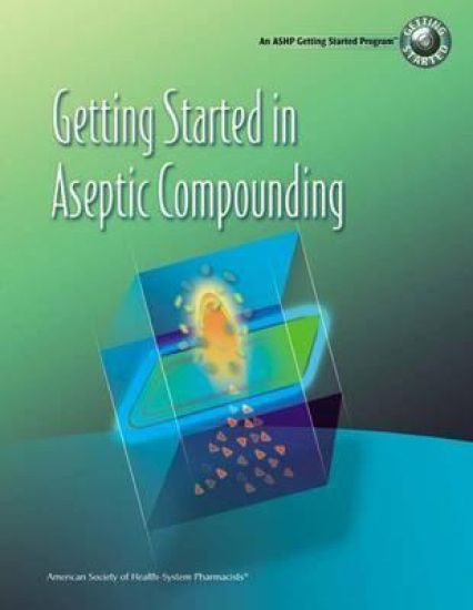 Getting Started in Aseptic Compounding Video Training Program