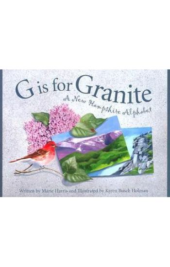 G Is for Granite: A New Hampshire Alphabet