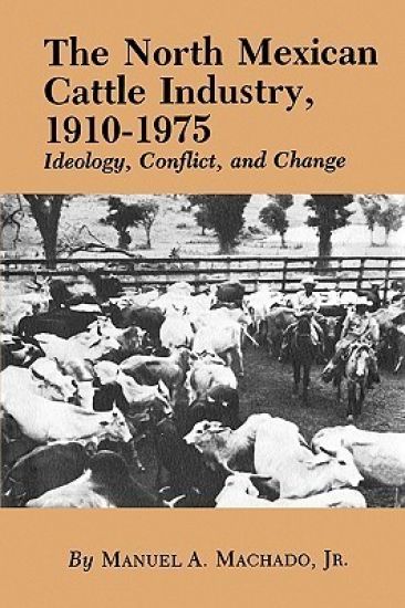 The North Mexican Cattle Industry, 1910-1975