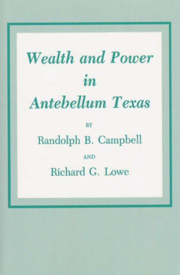 Wealth and Power in Antebellum Texas