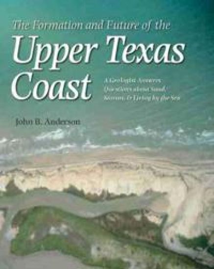 The Formation and Future of the Upper Texas Coast