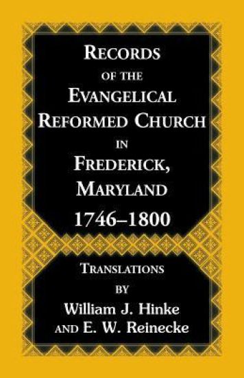 Records Of The Evangelical Reformed Church In Frederick, Maryland 1746-1800