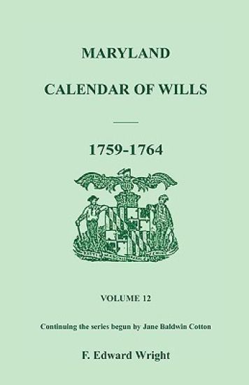 Maryland Calendar of Wills, Volume 12