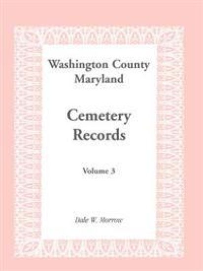 Washington County, Maryland Cemetery Records, Volume 3