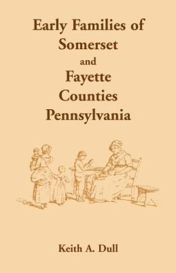 Early Families of Somerset and Fayette Counties, Pennsylvania
