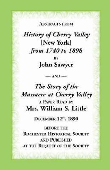 Abstracts from History of Cherry Valley from 1740 to 1898 and the Story of the Massacre at Cherry Valley (New York)