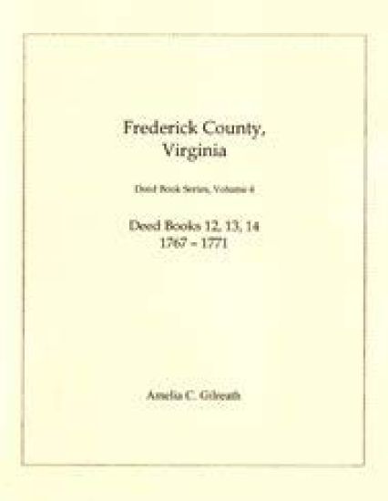 Frederick County, Virginia Deed Book Series, Volume 4, Deed Books 12, 13, 14