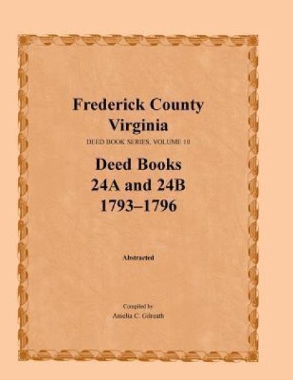 Frederick County, Virginia Deed Book Series, Volume 10, Deed Books 24a and 24b 1793-1796