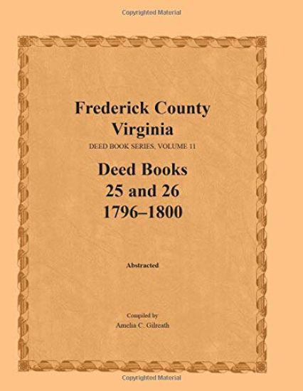 Frederick County, Virginia Deed Book Series, Volume 11, Deed Books 25 and 26 1796-1800