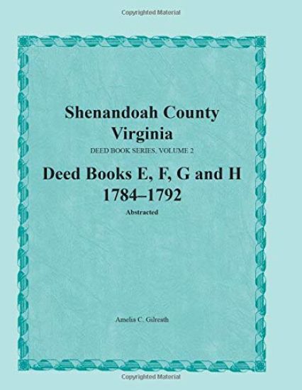Shenandoah County, Virginia, Deed Book Series, Volume 2, Deed Books E, F, G, H 1784-1792