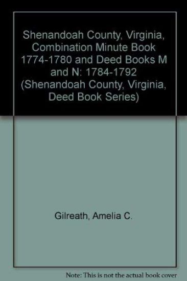 Shenandoah County, Virginia, Deed Book Series, Volume 4, Combination Minute Book 1774-1780 and Deed Books M and N 1784-1792
