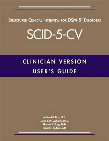 User's Guide for the Structured Clinical Interview for DSM-5® Disorders—Clinician Version (SCID-5-CV)