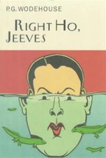Right Ho, Jeeves: A Jeeves & Wooster Novel