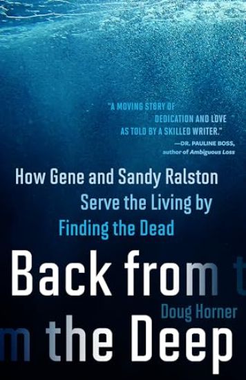 Back from the Deep: How Gene and Sandy Ralston Serve the Living by Finding the Dead