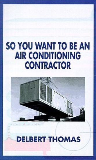 So You Want to be an Air Conditioning Contractor?