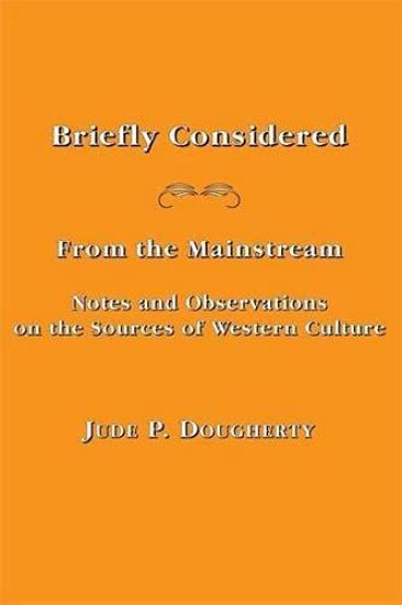 Briefly Considered – From the Manstream: Notes and Observations on the Sources of Western Culture