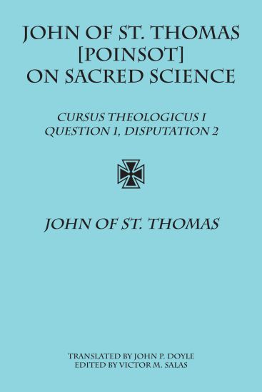John of St. Thomas [Poinsot] on Sacred Science: Cursus Theologicus I, Question 1, Disputation 2