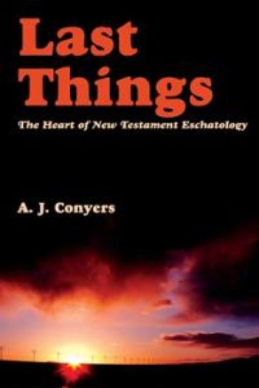 Last Things – Heart Of New Testament Eschatology