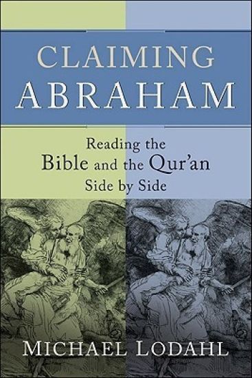 Claiming Abraham – Reading the Bible and the Qur`an Side by Side