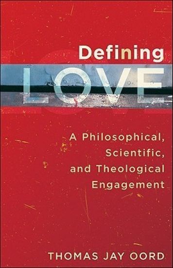 Defining Love – A Philosophical, Scientific, and Theological Engagement