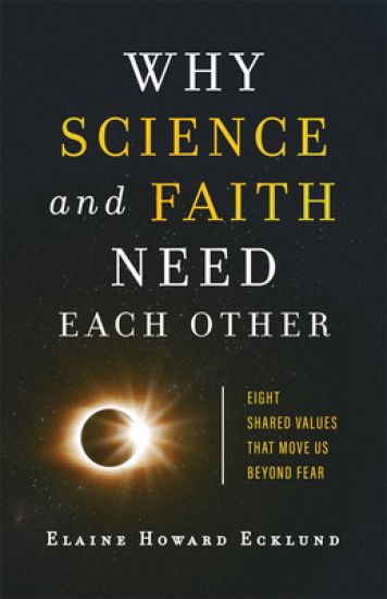 Why Science and Faith Need Each Other – Eight Shared Values That Move Us beyond Fear