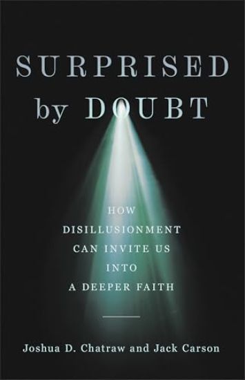 Surprised by Doubt: How Disillusionment Can Invite Us Into a Deeper Faith