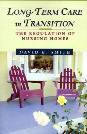 Long-Term Care in Transition: the Regulation of Nursing Homes