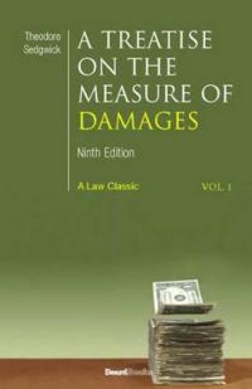 A Treatise on the Measure of Damages: or an Inquiry into the Principles Which Govern the Amount of Pecuniary Compensation Awarded by Courts of Justice