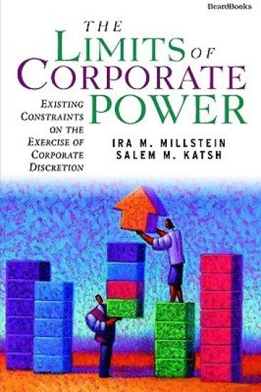 The Limits of Corporate Power: Existing Constraints on the Exercise of Corporate Discretion