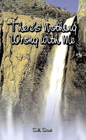 There's Nothing Wrong with Me