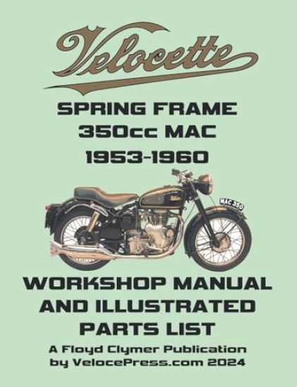 VELOCETTE MAC 350cc SPRING FRAME 1953-1960 WORKSHOP MANUAL AND ILLUSTRATED PARTS LIST