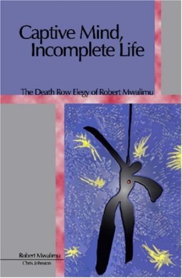 Captive Mind, Incomplete Life: The Death Row Elegy of Robert Mwalimu