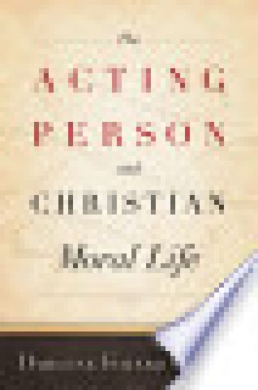 The Acting Person and Christian Moral Life
