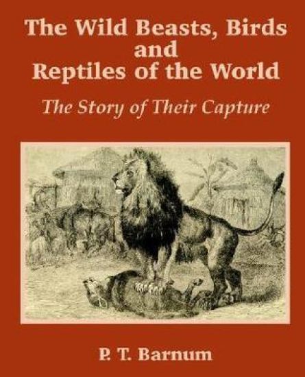 The Wild Beasts, Birds and Reptiles of the World
